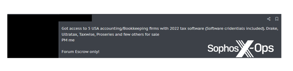  Above: Discovered by Sophos X-Ops: a sample of a dark web forum post advertising access to a small U.S. accounting firm. Additional examples of cybercriminal forum ads targeting SMBs, by industry and country, are in the 2024 Sophos Threat Report.