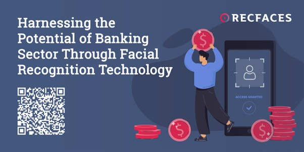 Harnessing the Potential of Banking Sector Through Facial Recognition Technology