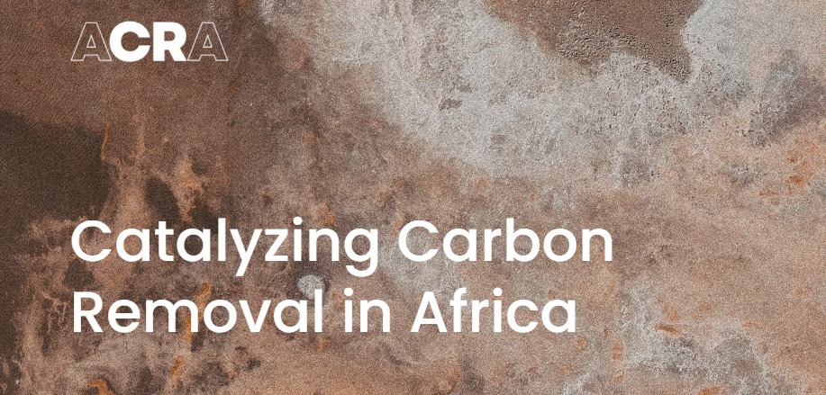 Applications Are Currently Being Accepted For The 2025 Africa Carbon  Removal Accelerator (ACRA) Program For CDR Startups In Africa.