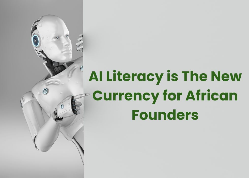 AI Literacy is The New Currency for African Founders