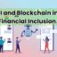 AI and Blockchain in Financial Inclusion
