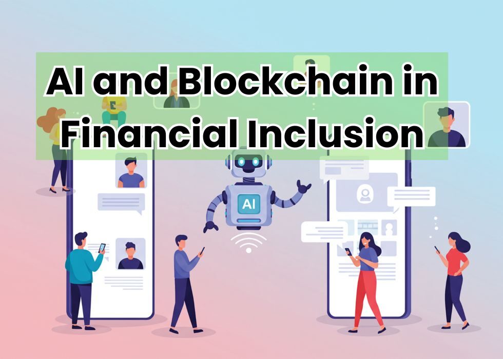 AI and Blockchain in Financial Inclusion