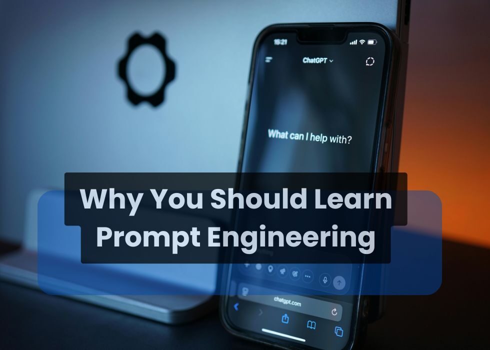 Why You Should Learn Prompt Engineering
